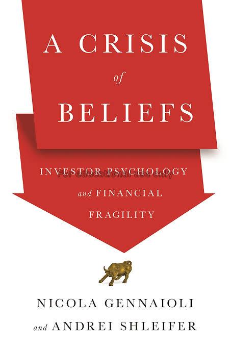 A crisis of beliefs :  investor psychology and fin...