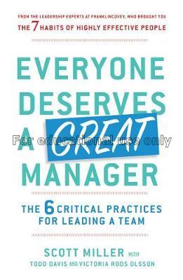 Everyone deserves a great manager : the 6 critical...