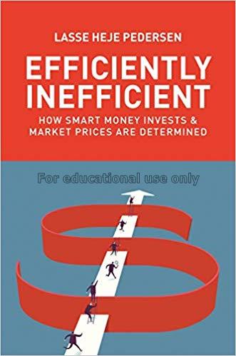 Efficiently inefficient : how smart money invests ...