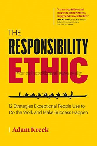 The responsibility ethic : 12 strategies exception...
