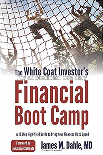The white coat investor's financial boot camp :a 1...