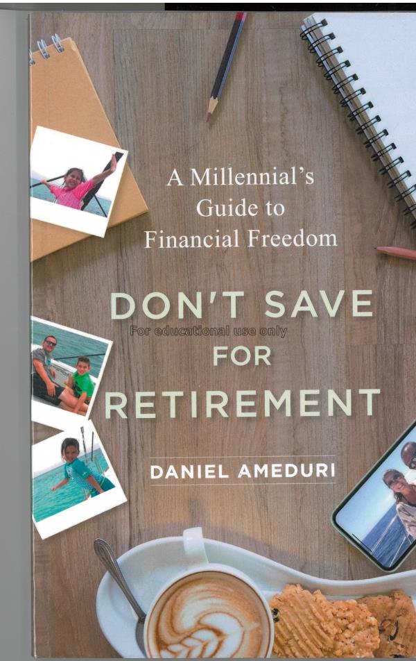 Don't save for retirement : a millennial's guide t...