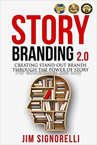 Story branding 2.0: creating stand-out brands thro...