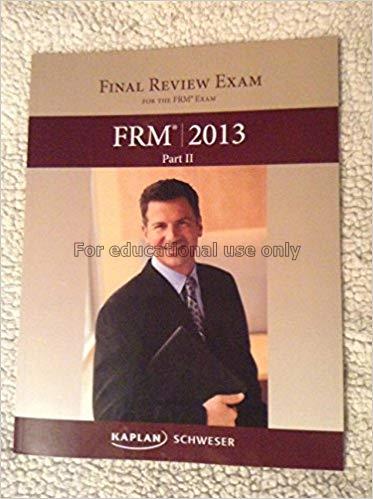 FRM 2013 :part II : final review exam / Schweser...