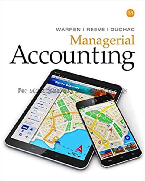 Managerial accounting / Carl S. Warren...