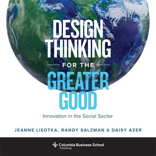 Design thinking for the greater good :  innovation...