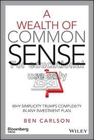 A wealth of common sense : why simplicity trumps c...