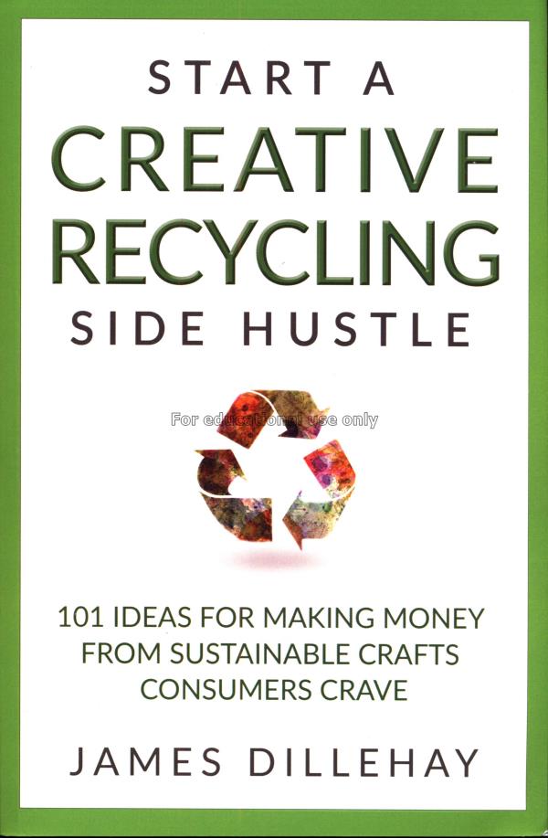 Start a creative recycling side hustle :  101 idea...