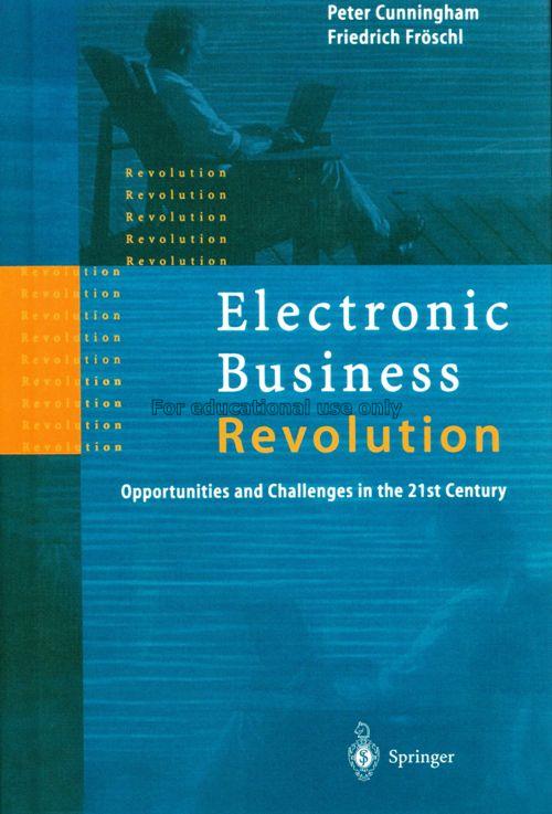 Electronic business revolution / Peter Cunningham,...