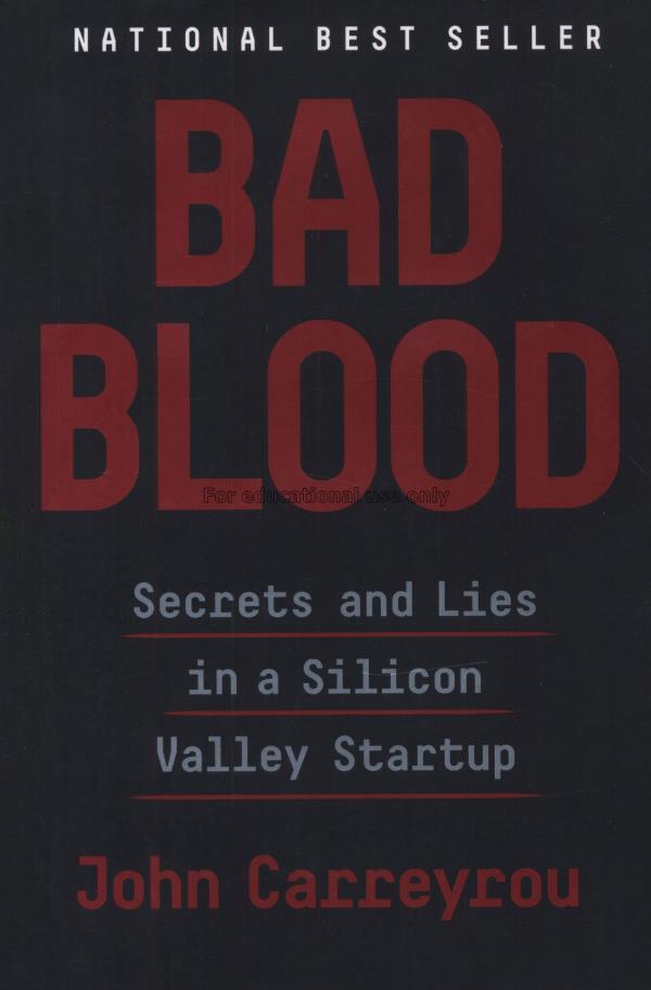 Bad blood :  secrets and lies in a Silicon Valley ...