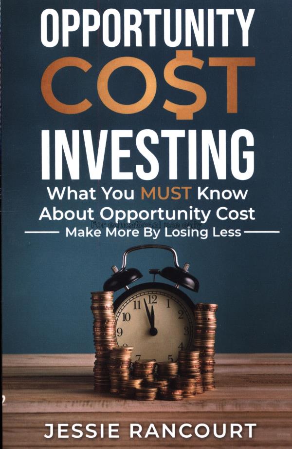 Opportunity cost investing : what you must know ab...