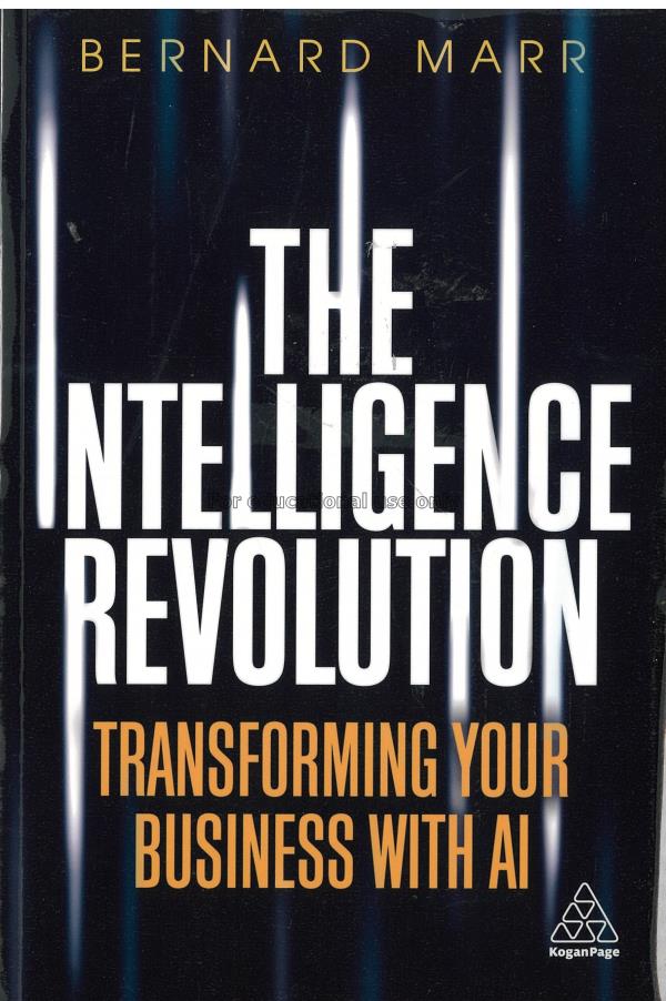 The intelligence revolution :  transforming your b...