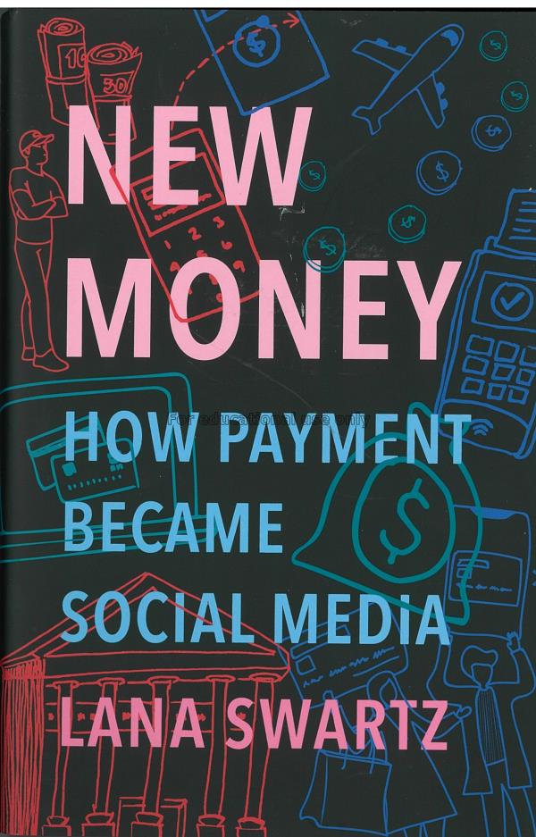  New money :  how payment became social media /   ...