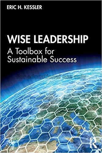 Wise leadership :  a toolbox for sustainable succe...