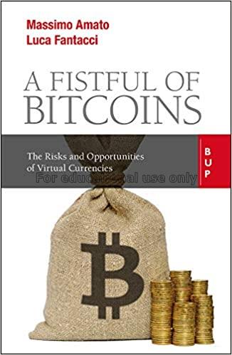 A fistful of bitcoins : the risks and opportunitie...