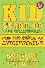  Kid Start-Up : how you can become an entrepreneur...