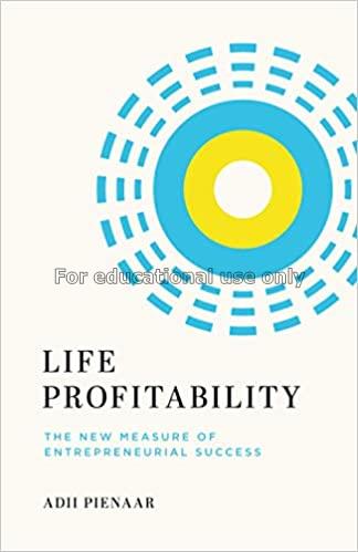  Life profitability:  the new measure of entrepren...