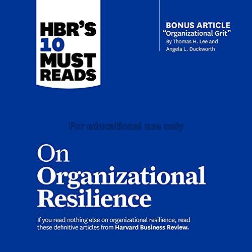 HBR's 10 Must Reads on organizational resilience /...