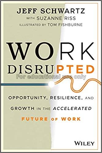  Work disrupted :  opportunity, resilience, and gr...