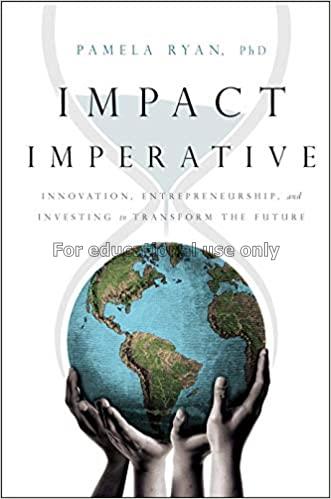  Impact imperative :  innovation, entrepreneurship...