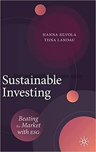 Sustainable investing : beating the market with ES...