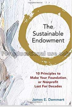 The sustainable endowment /  James E. Demmert...