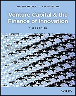 Venture capital & the finance of innovation /  And...