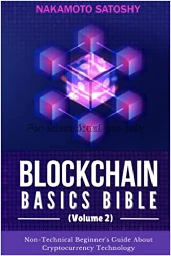 Blockchain basics bible : Non-Technical beginner’s...