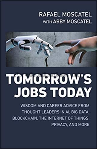 Tomorrow's jobs today :  wisdom and career advice ...