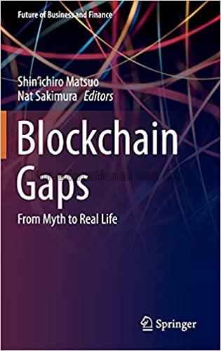 Blockchain gaps : from myth to real life /  Shin'i...