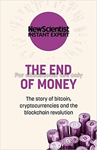 The End of Money : the story of bitcoin, cryptocur...