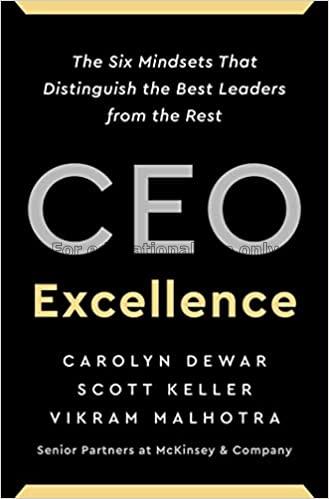 CEO Excellence:  the six mindsets that distinguish...
