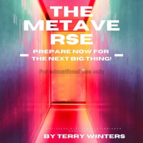 The Metaverse:  Prepare now for next big thing! / ...