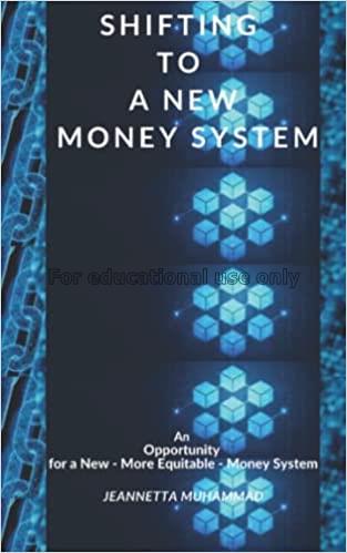 Shifting to a new money system / Jeannetta  Muhamm...