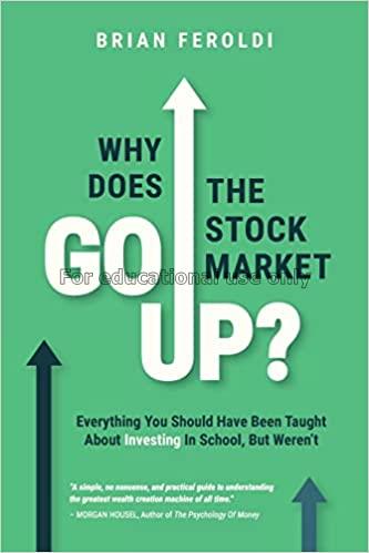 Why does the stock market go up?: everything you s...