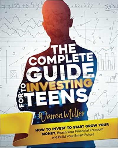 The complete guide to investing for teens: how to ...