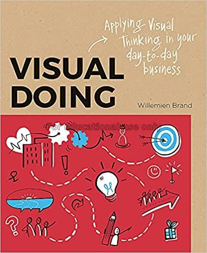 Visual doing :  a practical guide to incorporate v...