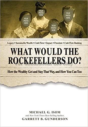 What would the rockefellers Do? : how the wealthy ...