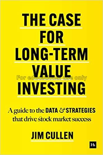 The case for long-term value investing :  a guide ...