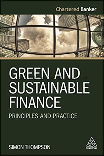 Green and sustainable finance :  principles and pr...