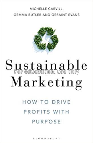 Sustainable marketing : how to drive profits with ...