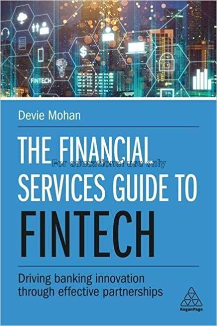 The financial services guide to fintech :  driving...