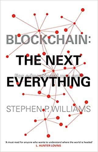 Blockchain : |b the next everything /  Stephen P W...