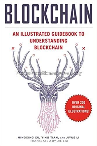 Blockchain :  an illustrated guidebook to understa...