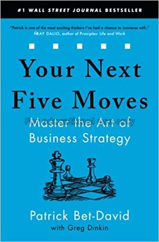 Your next five moves :  master the art of business...