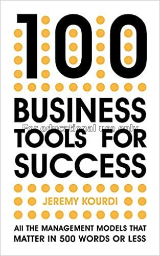 100 business tools for success :  all the manageme...
