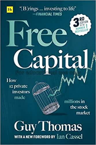 Free capital : |b how 12 private investors made mi...