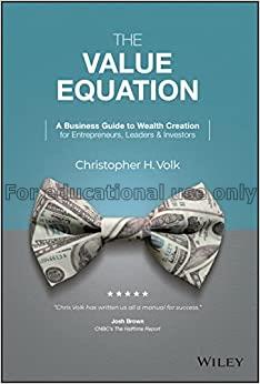 The value equation :  a business guide to creating...