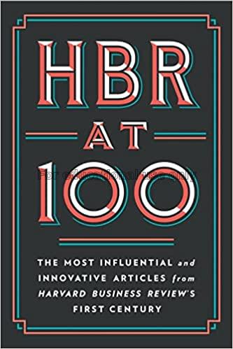 HBR at 100 :the most influential and innovative ar...