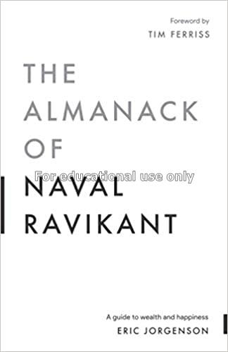 Almanack of naval ravikant :  a guide to wealth an...